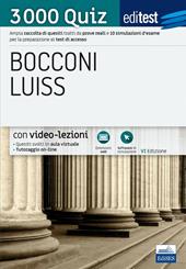 Editest. Bocconi Luiss. 3000 quiz. Ampia raccolta di quesiti tratti da prove reali e 10 simulazioni d'esame per la preparazione ai test di accesso. Con espansione online