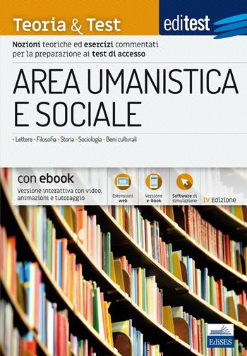 EdiTEST. Area umanistica e sociale. Teoria & test. Nozioni teoriche ed esercizi commentati per la preparazione ai test di accesso. Con e-book. Con software di simulazione  - Libro Edises 2017, EdiTEST. Ammissioni universitarie | Libraccio.it