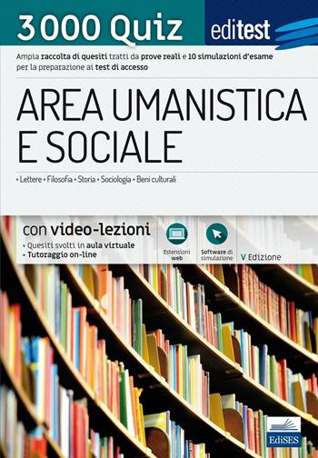 EdiTEST. Area umanistica e sociale. 3000 quiz. Ampia raccolta di quesiti tratti da prove reali e 10 simulazioni d'esame per la preparazione ai test di accesso. Con software di simulazione  - Libro Edises 2017, EdiTEST. Ammissioni universitarie | Libraccio.it