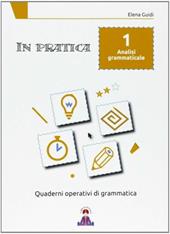 In pratica. Per la 1ª classe elementare. Vol. 1: Analisi grammaticale.