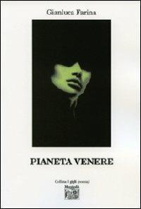 Pianeta venere - Gianluca Farina - Libro Montedit 2011, I gigli | Libraccio.it