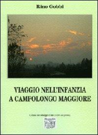 Viaggio nell'infanzia a Campolongo Maggiore - Rino Gobbi - Libro Montedit 2011, Le schegge d'oro (i libri dei premi) | Libraccio.it