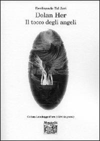 Dolan Her. Il tocco degli angeli - Ferdinando Tol Jari - Libro Montedit 2011, Le schegge d'oro (i libri dei premi) | Libraccio.it