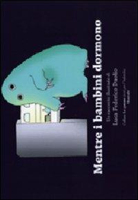 Mentre i bambini dormono - Luca F. Daolio - Libro Montedit 2011, Le gemme | Libraccio.it