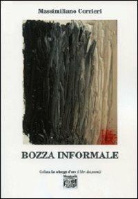 Bozza informale - Massimiliano Corrieri - Libro Montedit 2011, Le schegge d'oro (i libri dei premi) | Libraccio.it