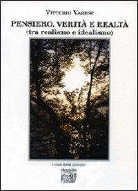 Pensiero, verità e realtà (tra realismo e idealismo) - Vittorio Varese - Libro Montedit 2011, Koinè filosofia | Libraccio.it