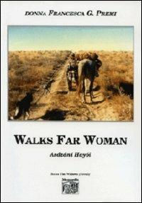 Walks far woman - Francesca G. Premi - Libro Montedit 2011 | Libraccio.it