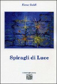 Spiragli di luce - Elena Guidi - Libro Montedit 2011, I gigli | Libraccio.it