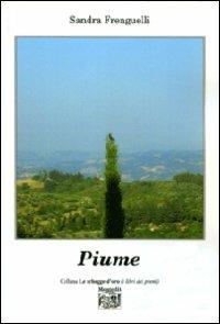 Piume - Sandra Frenguelli - Libro Montedit 2011, Le schegge d'oro (i libri dei premi) | Libraccio.it