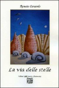 La via delle stelle - Renata Ceravolo - Libro Montedit 2011, I gigli | Libraccio.it