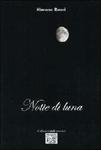 Notte di luna - Simone Rossi - Libro Montedit 2011, I gigli | Libraccio.it