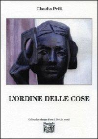 L' ordine delle cose - Claudio Prili - Libro Montedit 2011, Le schegge d'oro (i libri dei premi) | Libraccio.it