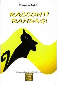 Racconti randagi - Ermanno Gelati - Libro Montedit 2011, Le schegge d'oro (i libri dei premi) | Libraccio.it