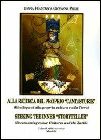 Alla ricerca del proprio «cantastorie». (Ricollegarsi alla propria cultura e alla terra). Ediz. italiana e inglese - Francesca G. Premi - Libro Montedit 2012, I salici | Libraccio.it