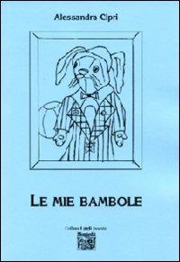Le mie bambole - Alessandra Cipri - Libro Montedit 2011, I gigli | Libraccio.it