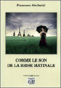 Comme le son de la brise matinale. Ediz. multilingue - Francesco Sinibaldi - Libro Montedit 2011, I gigli | Libraccio.it
