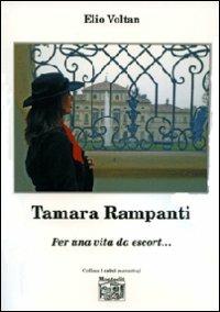 Tamara Rampanti. Per una vita da escort.... - Elio Voltan - Libro Montedit 2012, I salici | Libraccio.it