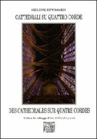 Cattedrali su quattro c0rde-Des cathédrales sur quatre cordes. Ediz. bilingue - Hélène Eftimakis - Libro Montedit 2012, Le schegge d'oro (i libri dei premi) | Libraccio.it