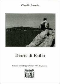 Diario di esilio - Claudio Inconis - Libro Montedit 2012, Le schegge d'oro (i libri dei premi) | Libraccio.it