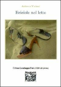 Briciole nel letto - Antonio Viciani - Libro Montedit 2012, Le schegge d'oro (i libri dei premi) | Libraccio.it