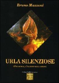 Urla silenziose (Felsinea, l'ultimo atto) - Bruno Mazzoni - Libro Montedit 2012, I salici | Libraccio.it
