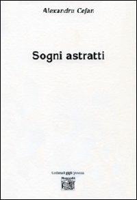 Sogni astratti - Alexandru Cefan - Libro Montedit 2012, I gigli | Libraccio.it