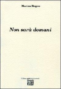 Non sarà domani - Marina Regno - Libro Montedit 2012, I gelsi | Libraccio.it