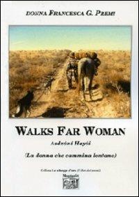 Walks far woman Asdzáni Hayói (La donna che cammina lontano). Ediz. italiana - Francesca G. Premi - Libro Montedit 2013, Le schegge d'oro (i libri dei premi) | Libraccio.it