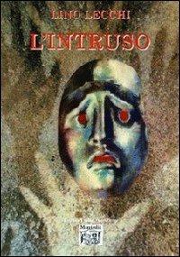 L' intruso - Lino Lecchi - Libro Montedit 2012, I salici | Libraccio.it
