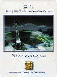 Antologia del Premio di poesia Il club dei poeti 2012  - Libro Montedit 2012, Le schegge d'oro (i libri dei premi) | Libraccio.it