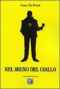 Nel segno del giallo - Luca De Pieri - Libro Montedit 2013, I salici | Libraccio.it