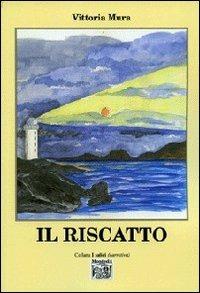 Il riscatto - Vittoria Mura - Libro Montedit 2013, I salici | Libraccio.it