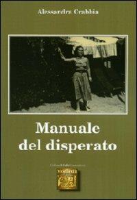 Manuale del disperato - Alessandra Crabbia - Libro Montedit 2020 | Libraccio.it