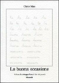 La buona occasione - Chris Mao - Libro Montedit 2013, Le schegge d'oro (i libri dei premi) | Libraccio.it