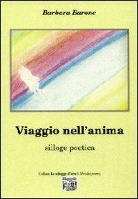 Viaggio nell'anima. Silloge poetica - Barbara Barone - Libro Montedit 2013, Le schegge d'oro (i libri dei premi) | Libraccio.it