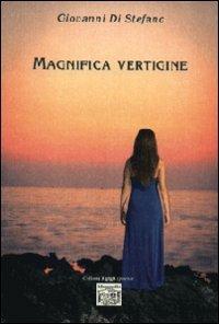 Magnifica vertigine - Giovanni Di Stefano - Libro Montedit 2013, I gigli | Libraccio.it