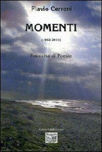 Momenti (1962-2012). Raccolta di poesie - Flavio Cerroni - Libro Montedit 2013, I gigli | Libraccio.it