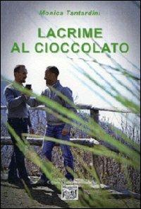 Lacrime al cioccolato - Monica Tantardini - Libro Montedit 2013, I salici | Libraccio.it