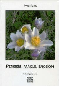 Pensieri, parole, emozioni - Irma Rossi - Libro Montedit 2013, I gigli | Libraccio.it