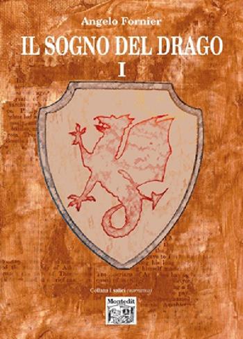 Il sogno del drago. Vol. 1 - Angelo Fornier - Libro Montedit 2013, I salici | Libraccio.it