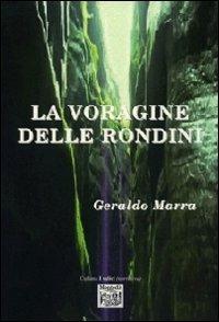 La voragine delle rondini - Geraldo Marra - Libro Montedit 2014, I salici | Libraccio.it