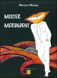 Mister Merdadent - Mauro Massa - Libro Montedit 2013, I salici | Libraccio.it