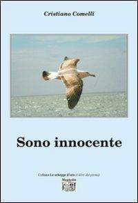 Sono innocente - Cristiano Comelli - Libro Montedit 2013, Le schegge d'oro (i libri dei premi) | Libraccio.it