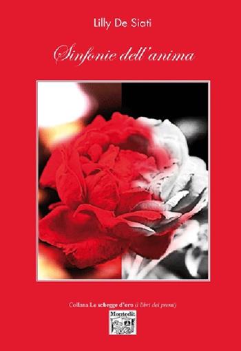 Sinfonie dell'anima - Lilly De Siati - Libro Montedit 2013, Le schegge d'oro (i libri dei premi) | Libraccio.it