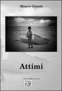 Attimi - Maria Giunta - Libro Montedit 2014, I salici | Libraccio.it