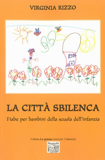 La città sbilenca. Fiabe per bambini della scuola dell'infanzia - Virginia Rizzo - Libro Montedit 2015, Le gemme | Libraccio.it