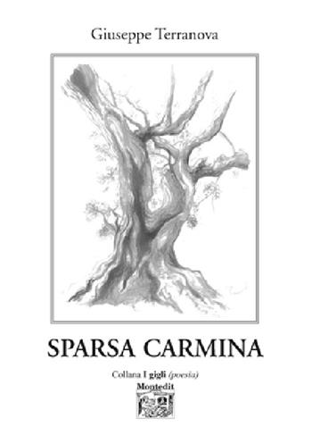 Sparsa carmina - Giuseppe Terranova - Libro Montedit 2013, I gigli | Libraccio.it
