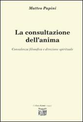 La consultazione dell'anima. Consulenza filosofica e direzione spirituale