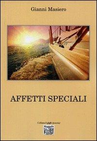 Affetti speciali - Gianni Masiero - Libro Montedit 2014, I gigli | Libraccio.it