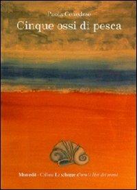 Cinque ossi di pesca - Paola Cenedese - Libro Montedit 2014, Le schegge d'oro (i libri dei premi) | Libraccio.it